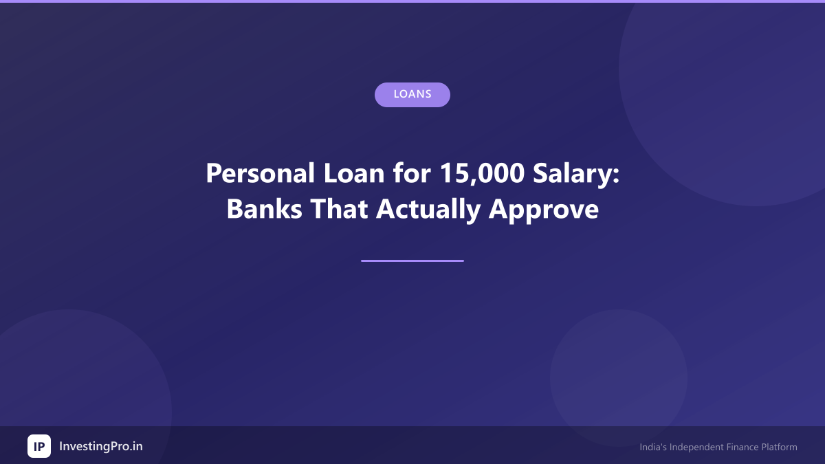 Personal Loan for 15,000 Salary: Banks That Actually Approve