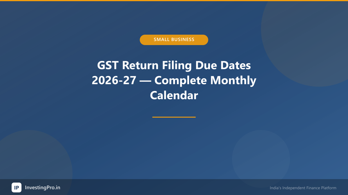 GST Return Filing Due Dates 2026-27 — Complete Monthly Calendar